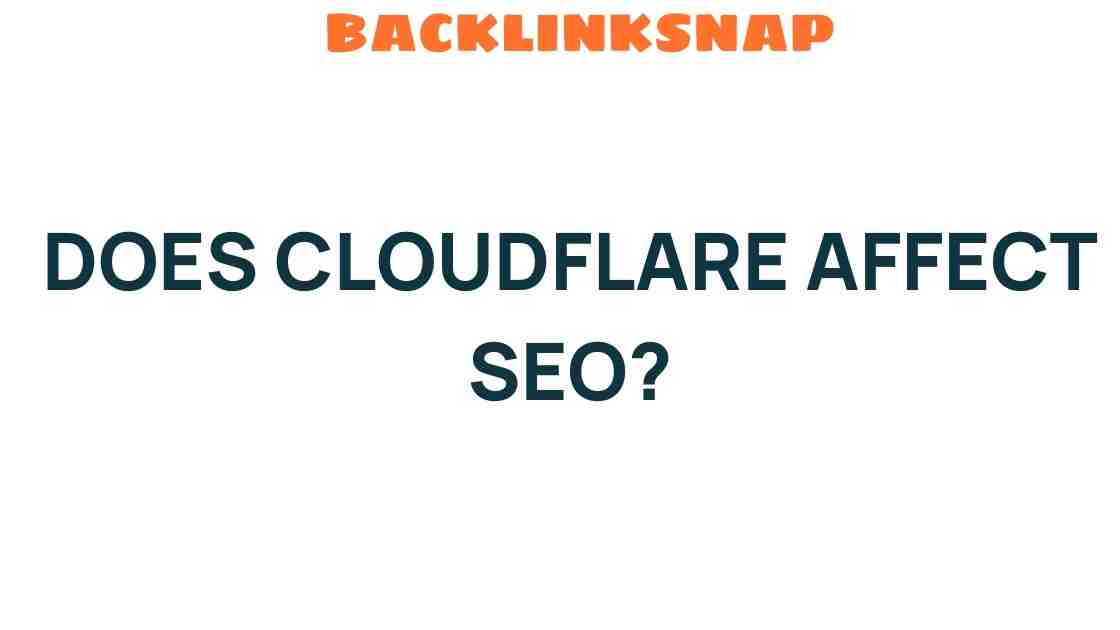 How Does Cloudflare Influence SEO Rankings and Performance?