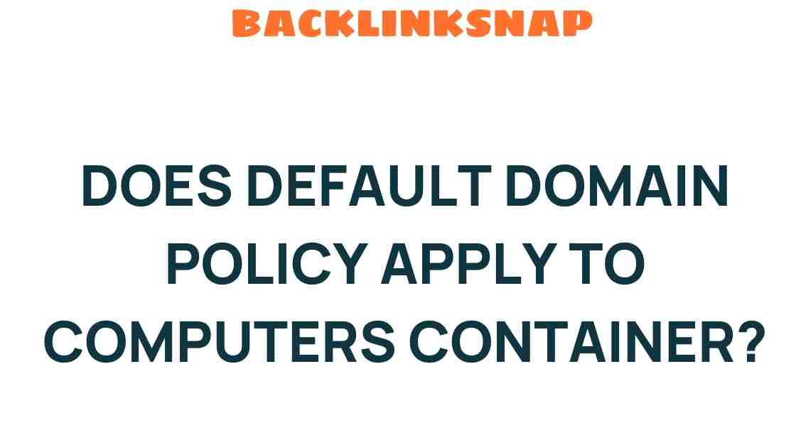 default-domain-policy-computers-container