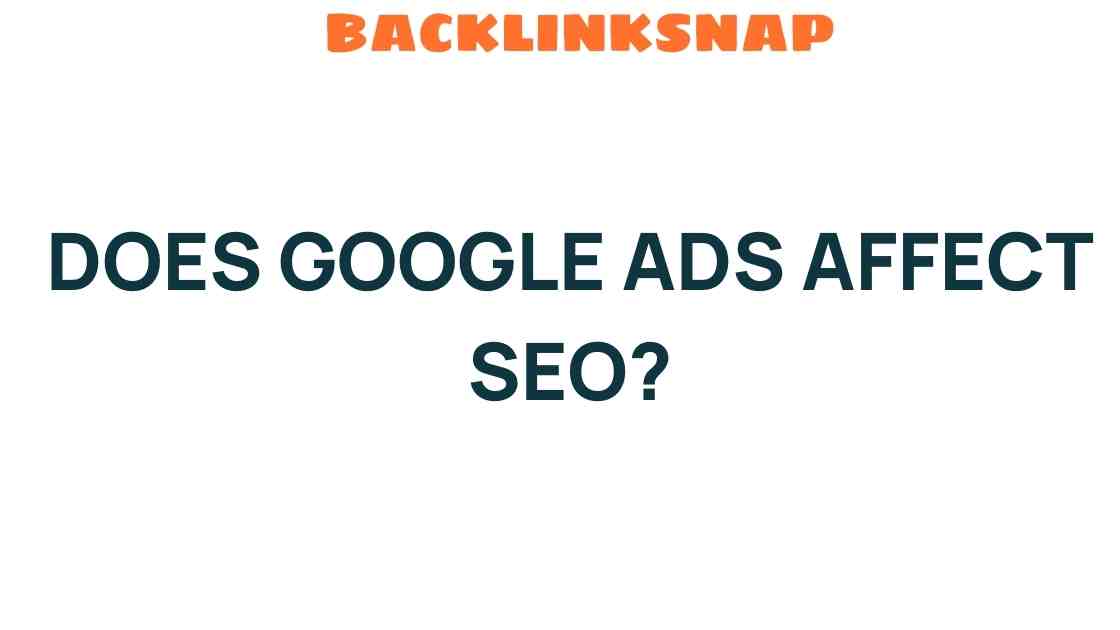 Does Google Ads Influence Your SEO Strategy? Unraveling the Connection