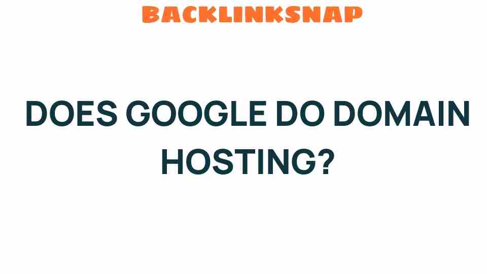 does-google-do-domain-hosting