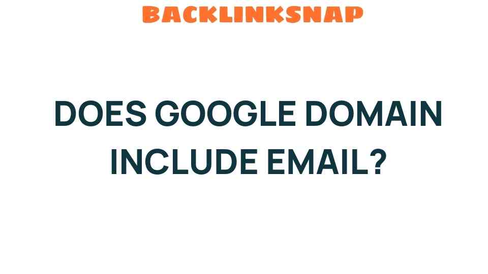 does-google-domain-include-email