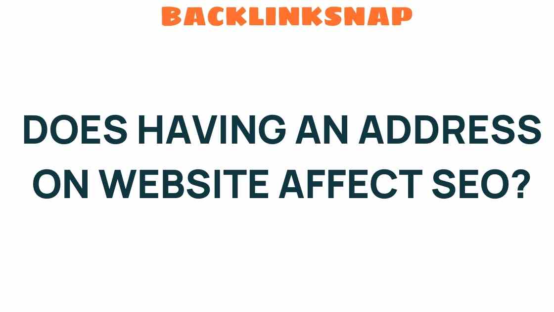 How Does Having an Address on Your Website Impact SEO?