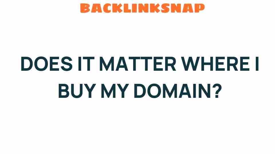 does-it-matter-where-i-buy-my-domain