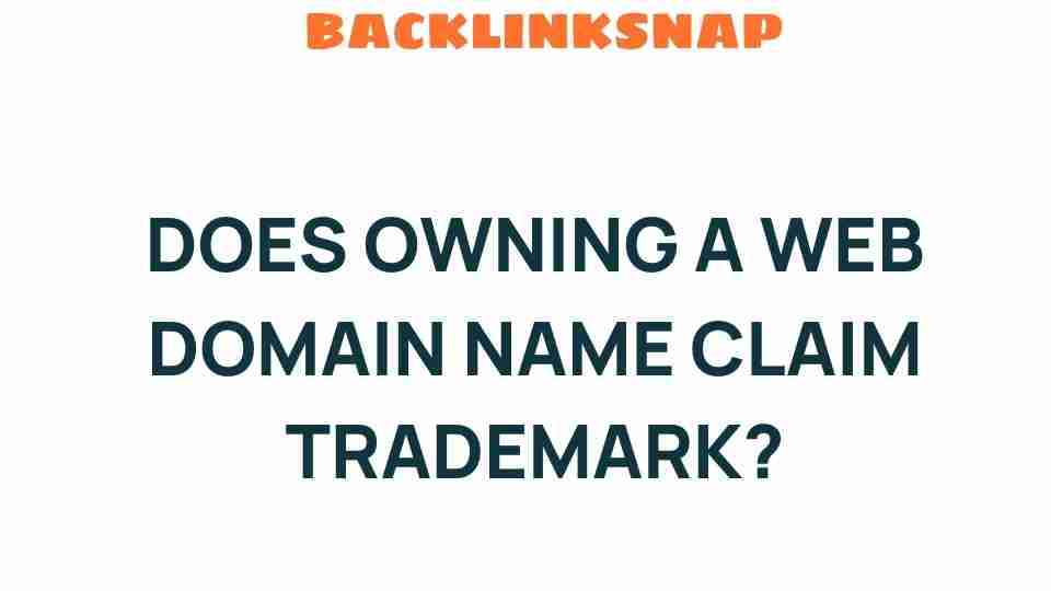 Does Owning a Web Domain Name Automatically Secure Trademark Rights?