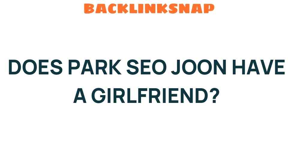does-park-seo-joon-have-a-girlfriend