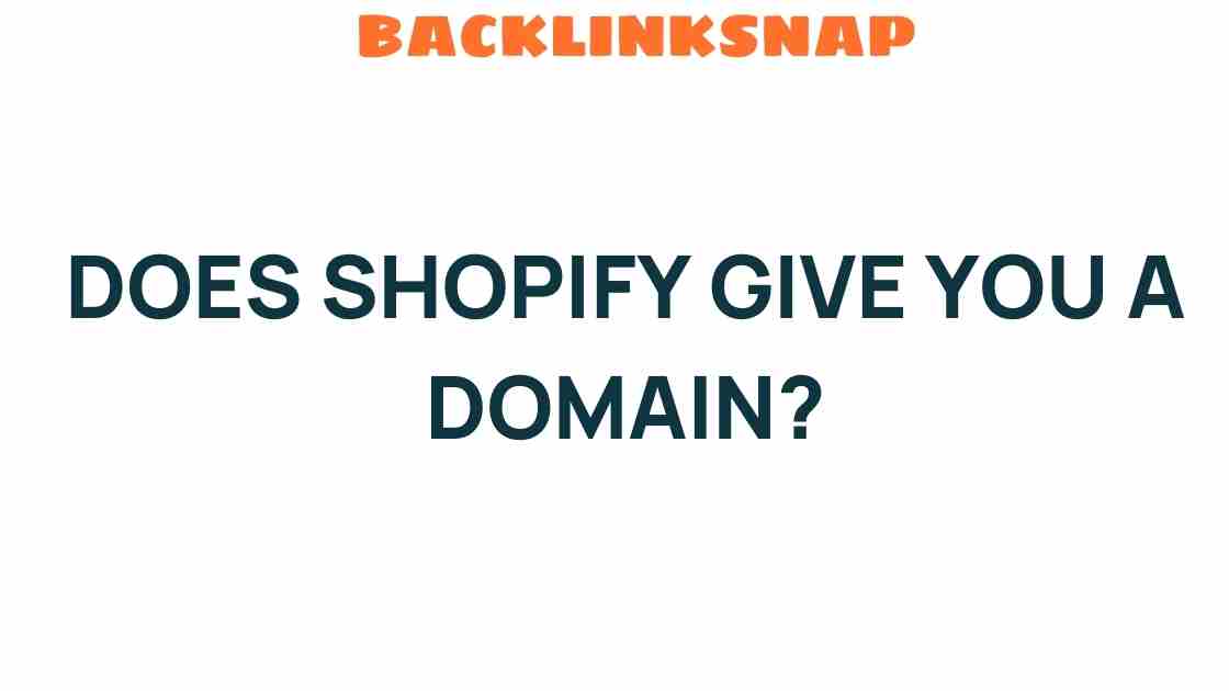 Does Shopify Give You a Domain? Unpacking the E-Commerce Essentials