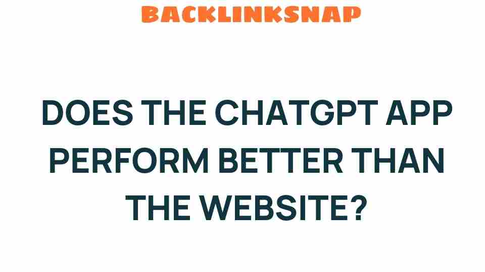chatgpt-app-vs-website-performance