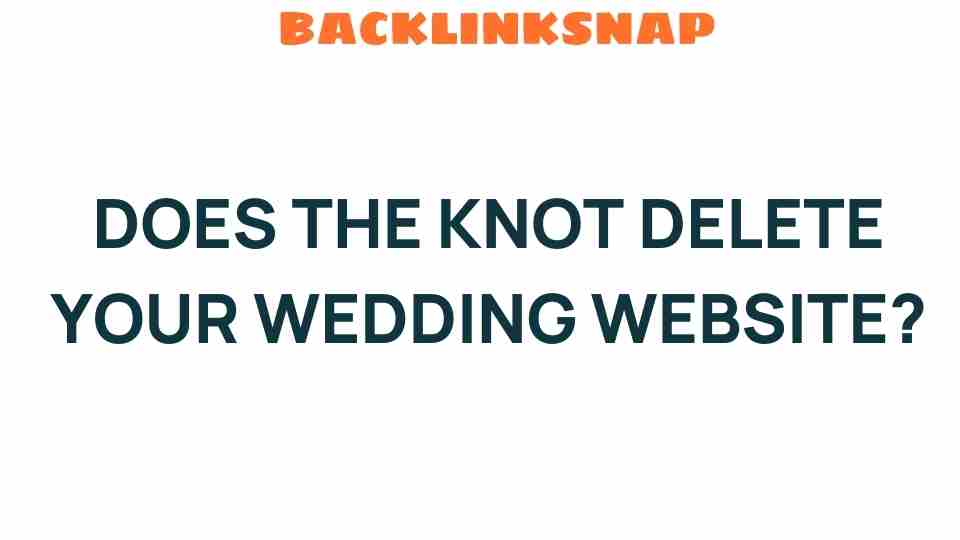 does-the-knot-delete-your-wedding-website