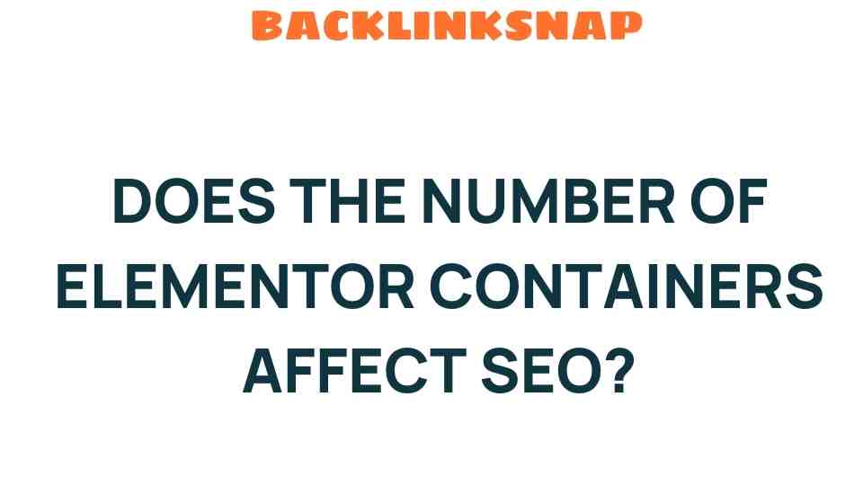How Do Elementor Containers Influence Your SEO Strategy?
