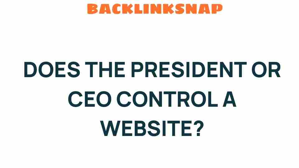 does-president-ceo-control-website