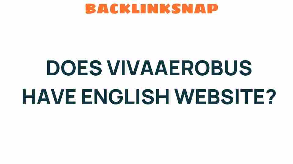 Discovering If VivaAerobus Has an English Website: What You Need to Know