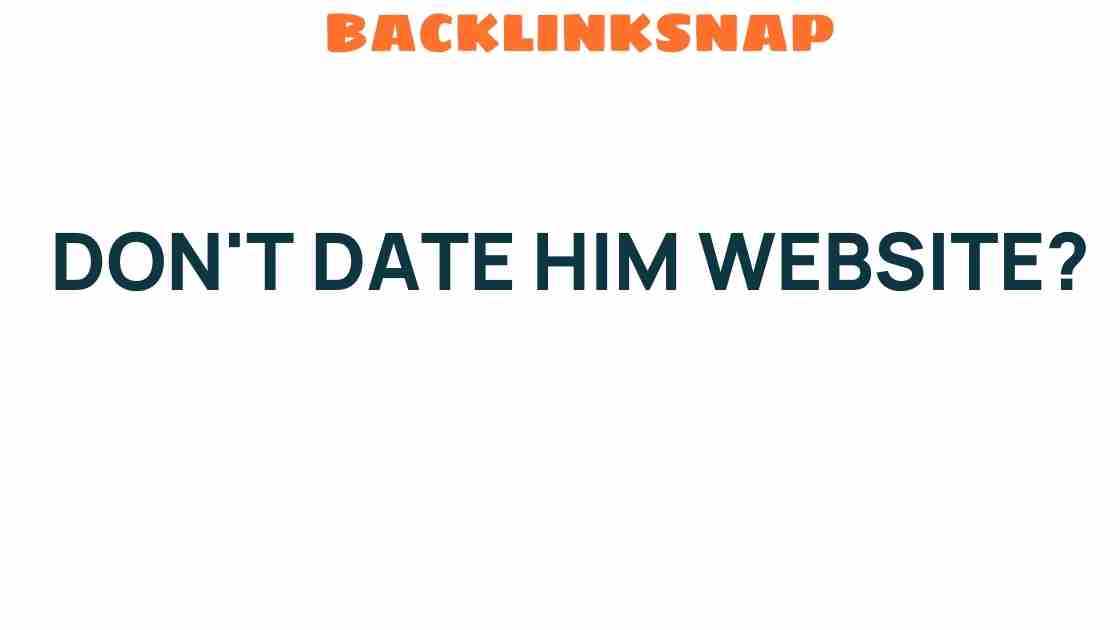 dont-date-him-website-truth