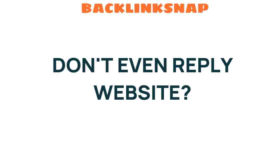Unraveling the Mystery of the Don’t Even Reply Website