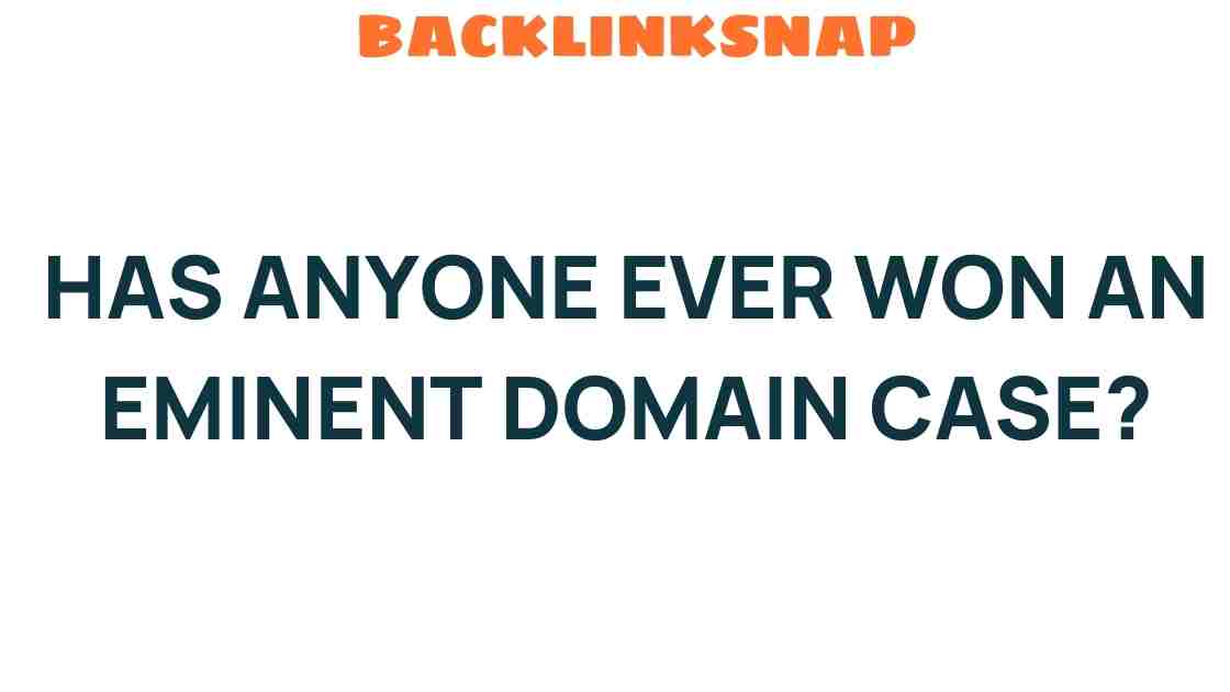 Have Anyone Ever Won an Eminent Domain Case? The Surprising Successes