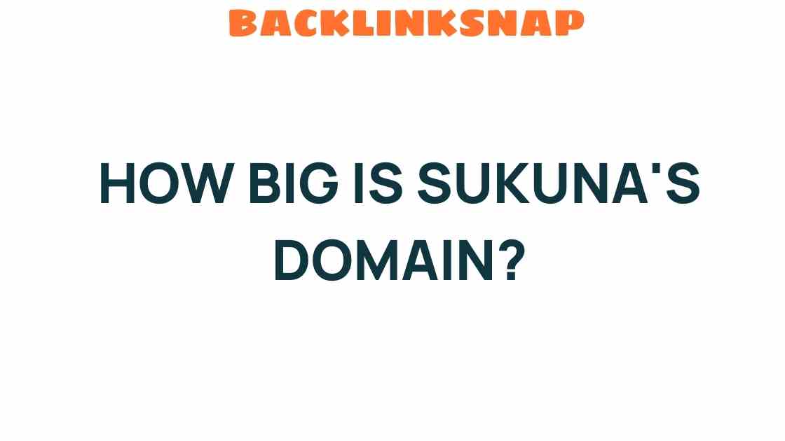 how-big-is-sukunas-domain