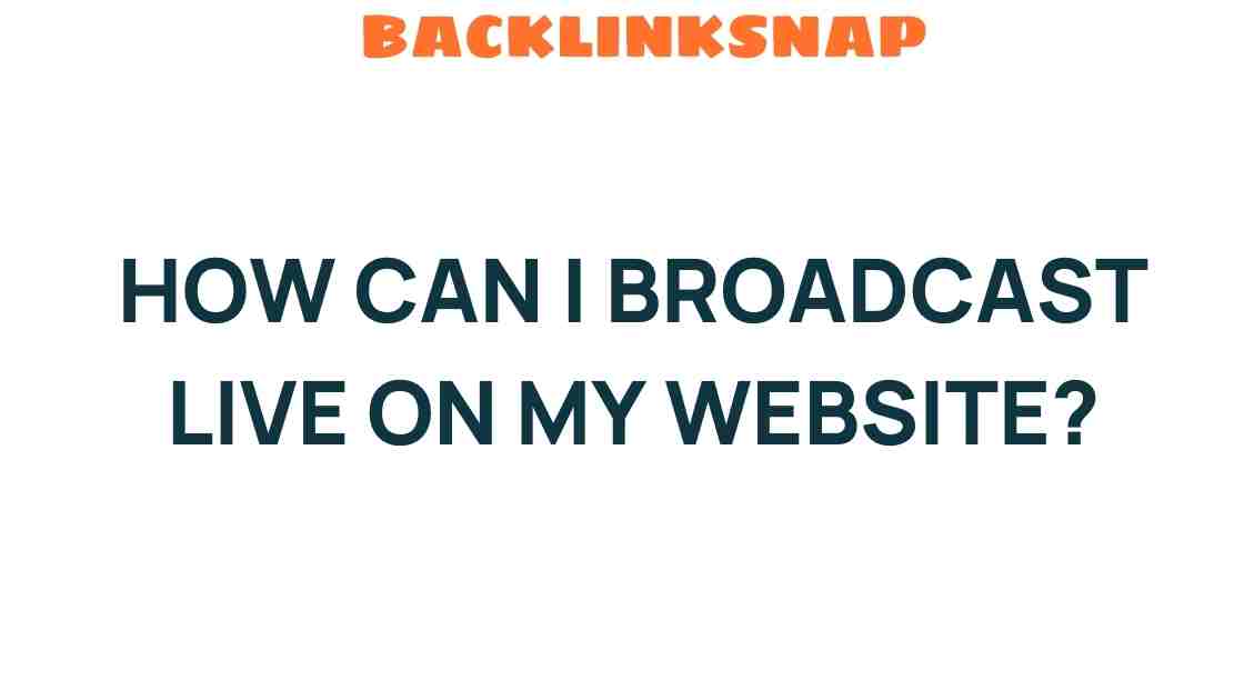 how-can-i-broadcast-live-on-my-website