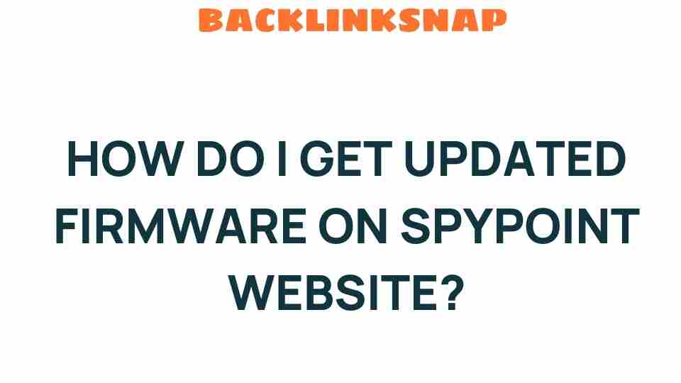 get-updated-firmware-on-spypoint-website
