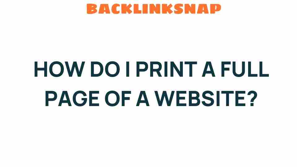 Mastering the Art of Printing a Full Page of a Website