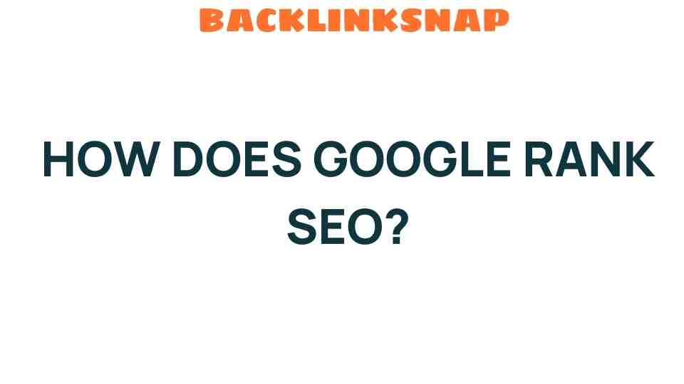 Unlocking the Secrets: How Does Google Rank SEO Effectively?
