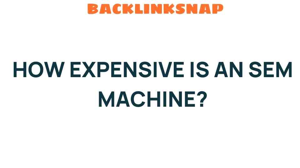 how-expensive-is-an-sem-machine