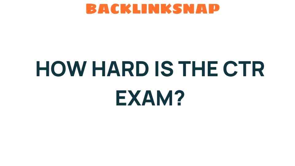 how-hard-is-the-ctr-exam