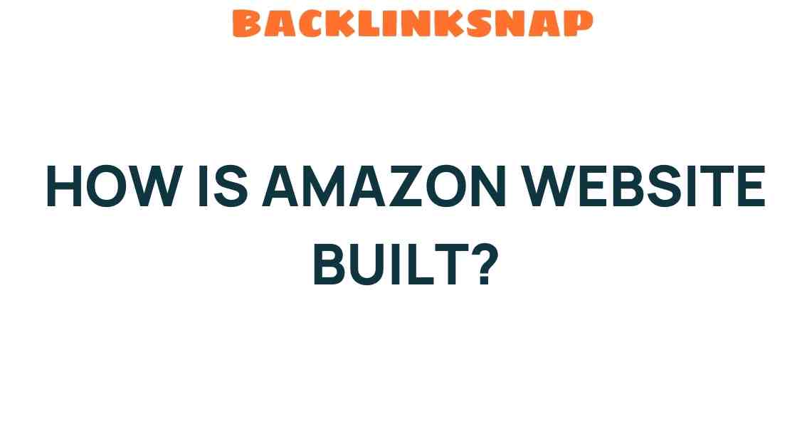 Unveiling the Secrets: How is Amazon Website Built for Success?