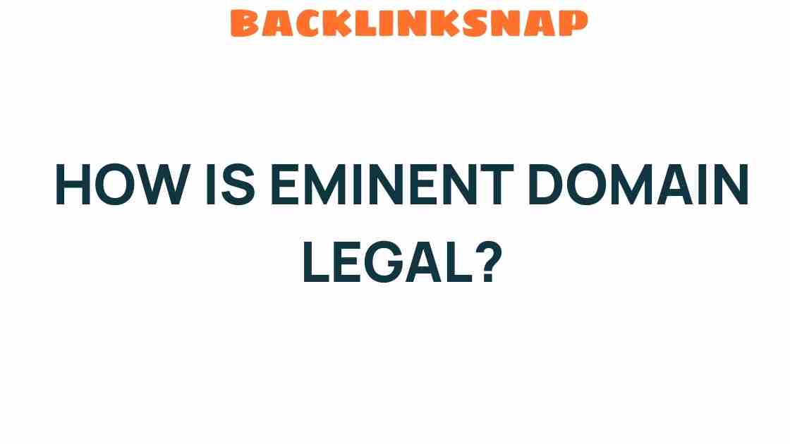 Understanding How Eminent Domain is Legal: A Closer Look