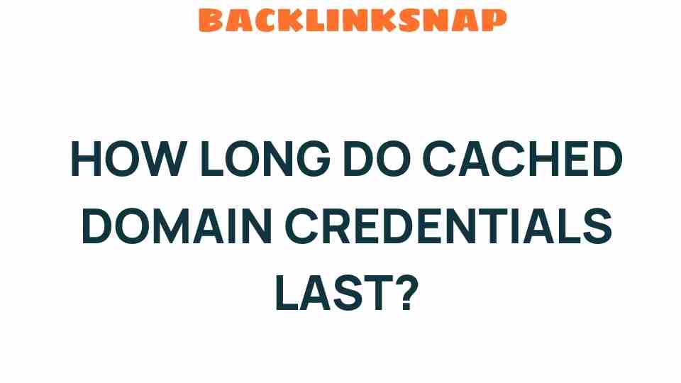 how-long-cached-domain-credentials-last