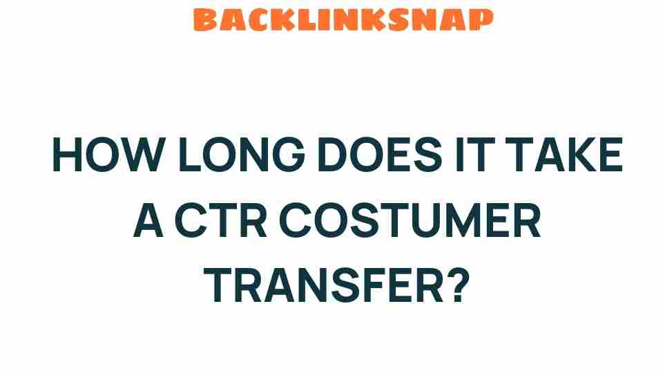 how-long-does-ctr-customer-transfer-take