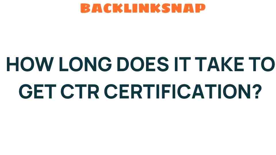how-long-does-it-take-to-get-ctr-certification