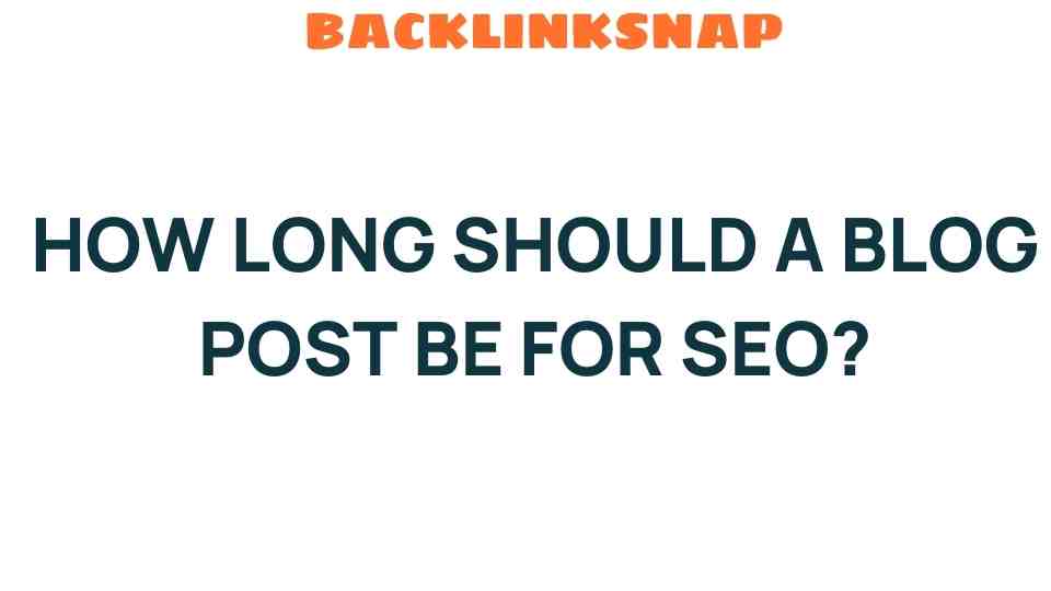 Unlocking the Mystery: How Long Should a Blog Post Be for SEO?