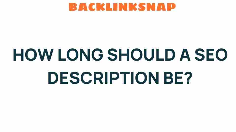 The Perfect Length: How Long Should an SEO Description Be?