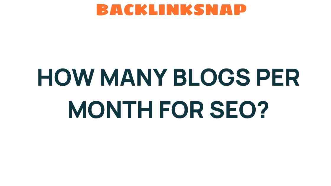 how-many-blogs-per-month-for-seo