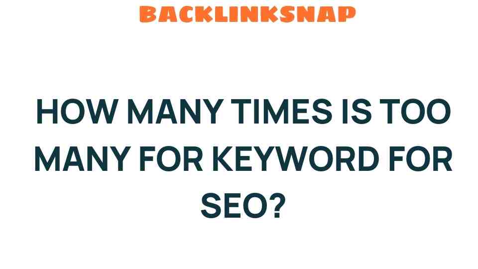 How Many Times is Too Many for Keyword Density in SEO?