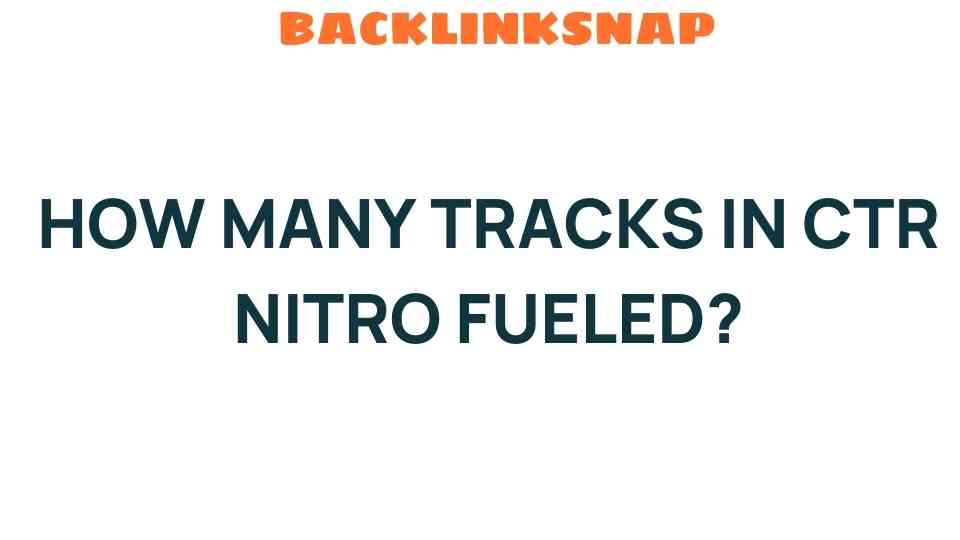 how-many-tracks-in-ctr-nitro-fueled