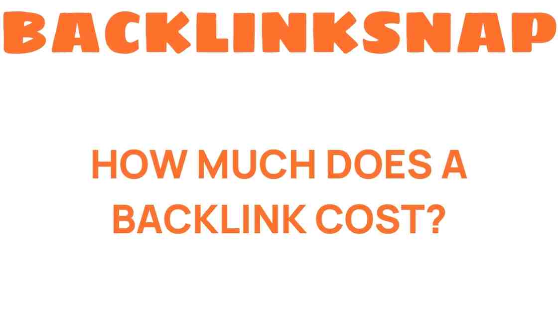The Hidden Costs of Backlinks: What You Need to Know