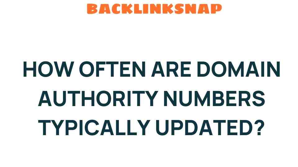 Unraveling the Mystery: How Often Are Domain Authority Numbers Updated?