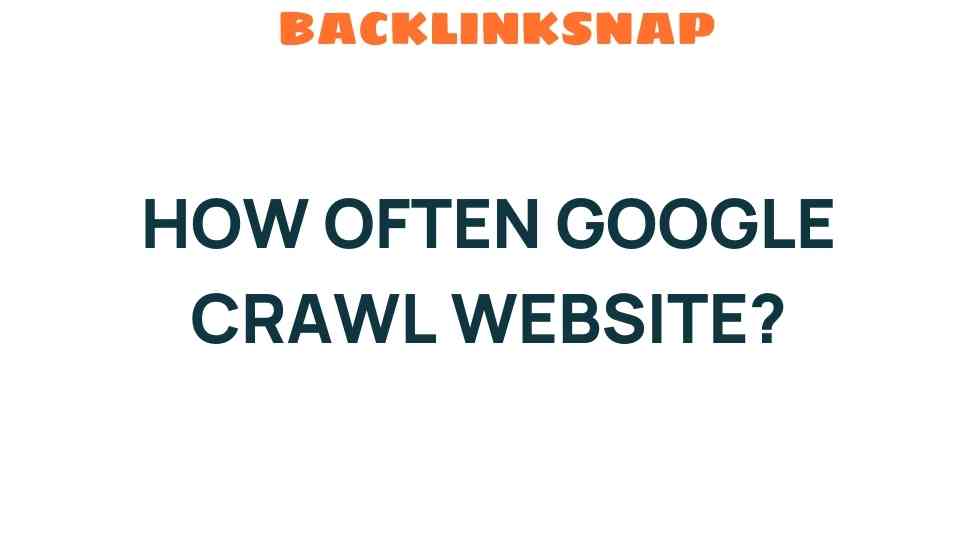 how-often-google-crawl-websites