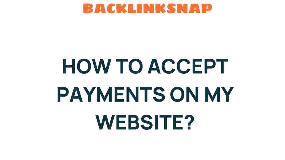 Mastering the Art of Accepting Payments on Your Website