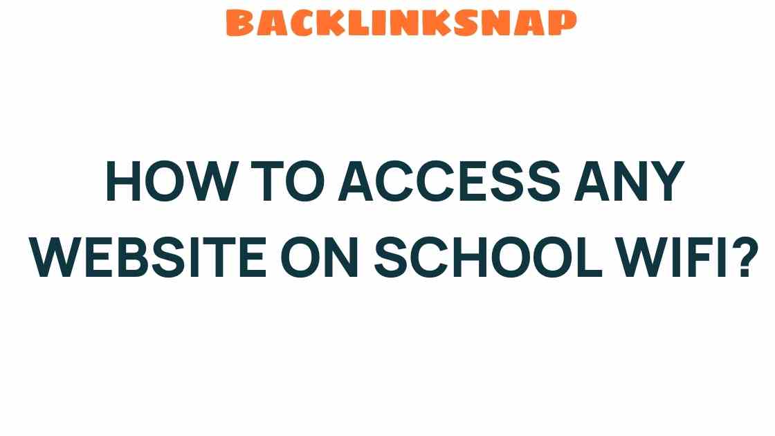 Unlocking School Wi-Fi: How to Access Any Website Safely