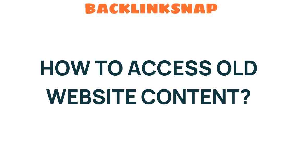 access-old-website-content