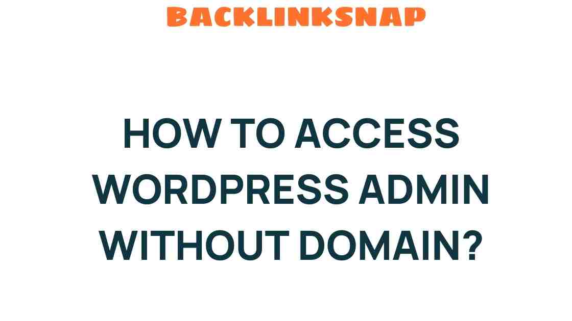 Unlocking WordPress Admin Access Without a Domain: A Guide