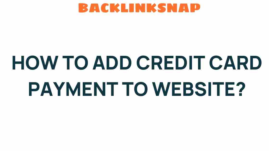 Unlock Seamless Transactions: How to Add Credit Card Payment to Your Website