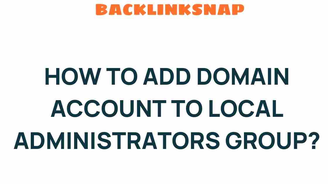 how-to-add-domain-account-to-local-administrators-group