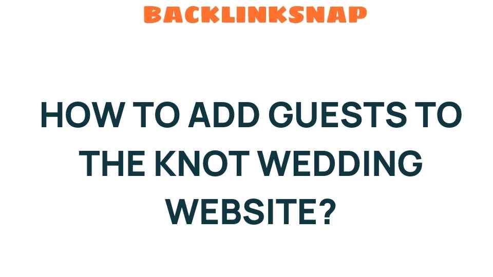 how-to-add-guests-to-the-knot-wedding-website
