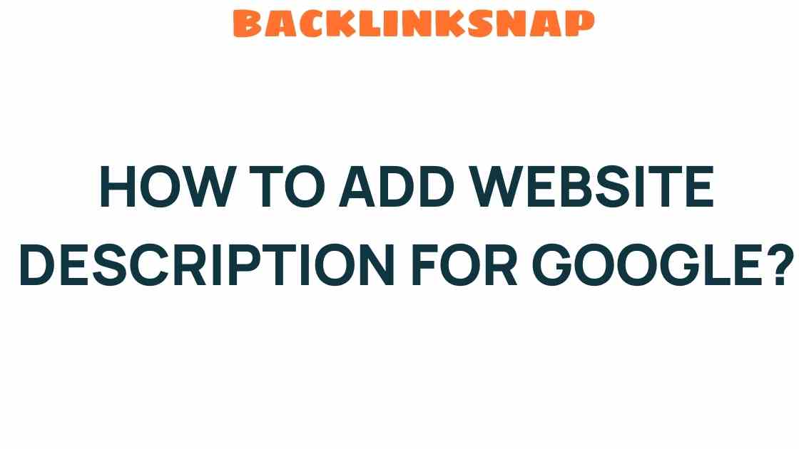 Unlocking Visibility: How to Add a Website Description for Google