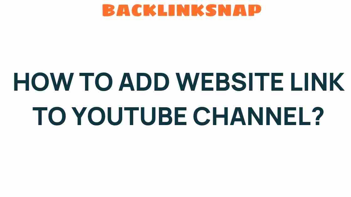 Unlocking the Secret: How to Add a Website Link to Your YouTube Channel
