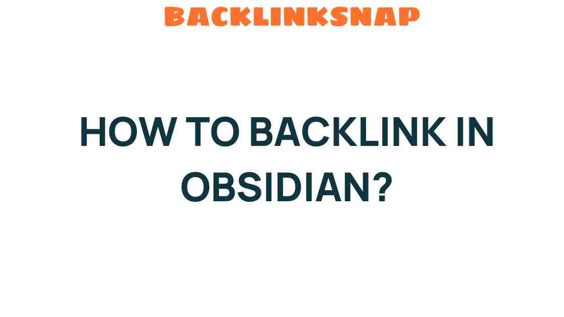 Mastering Backlinks in Obsidian: Unlocking Your Note-Taking Potential