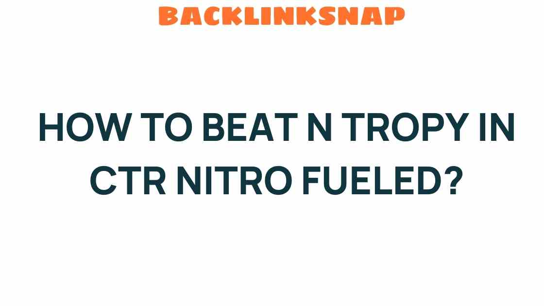 how-to-beat-n-tropy-ctr-nitro-fueled