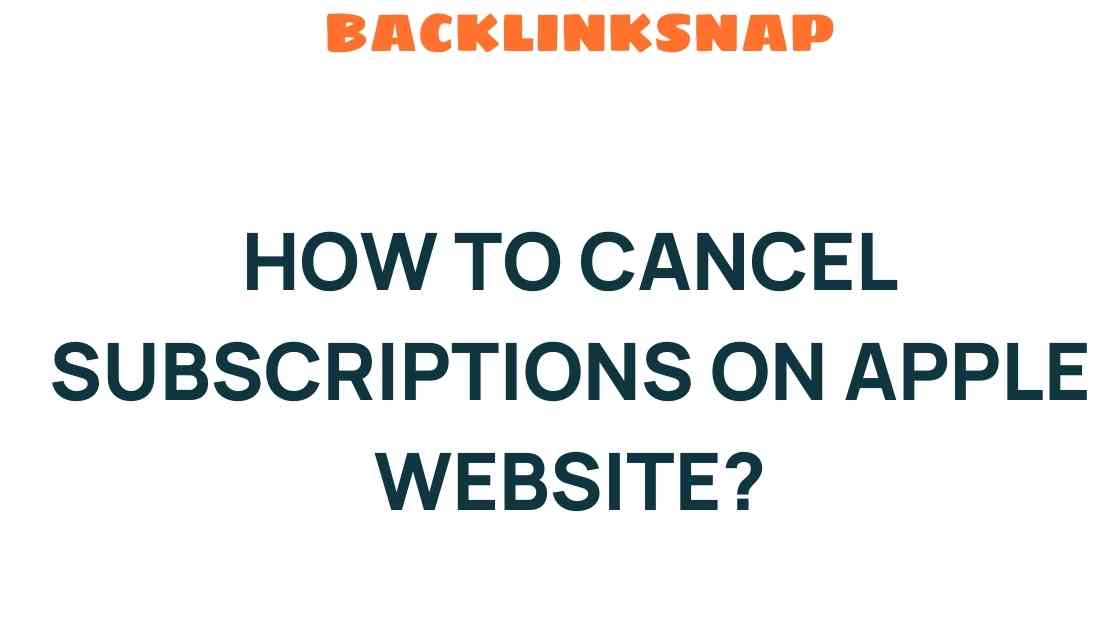 Mastering the Art of How to Cancel Subscriptions on the Apple Website